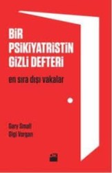 Doğan Kitap - BİR PSİKİYATRİSTİN GİZLİ DEFTERİ - GARY SMALL / GİGİ VORGAN