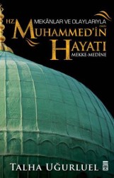 Timaş Tarih - Mekanlar Ve Olaylarıyla Hz.Muhammedin Hayatı